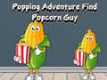 Oyunu Popping Adventure Find Popcorn Guy
