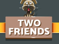 Oyunu Two Friends
