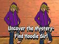 Oyunu Uncover the Mystery Find Hoodie Girl