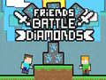 Oyunu Friends Battle Diamonds