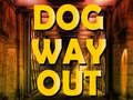 Oyunu Dog Way Out