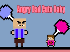 Oyunu Angry Dad Cute Baby