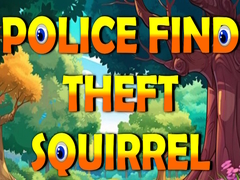 Oyunu Police Find Theft Squirrel