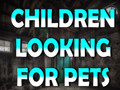 Oyunu Children Looking for Pets