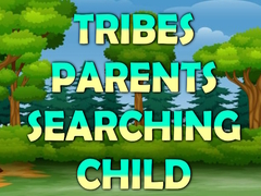 Oyunu Tribes Parents Searching Child