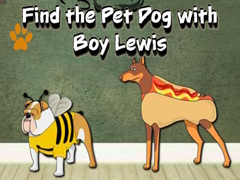 Oyunu Find the Pet Dog with Boy Lewis