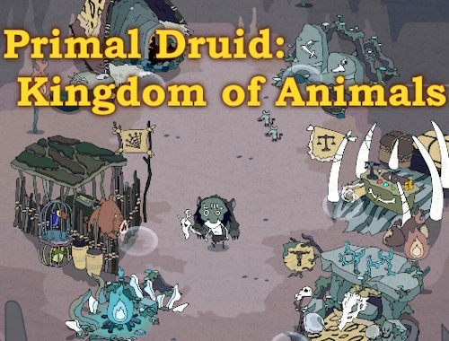 Primal Druid: Hayvanların Krallığı 
