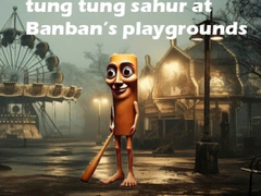 Oyunu Tung Tung Sahur at Banban Playgrounds