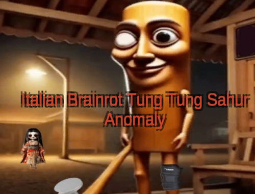 İtalyan Brainrot Tung Tung Sahur Anomalisi .