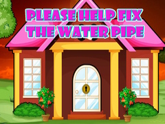 Oyunu Please Help Fix The Water Pipe