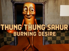Oyunu Thung Thung Sahur Burning Desire