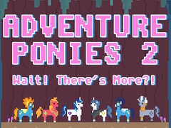 Oyunu Adventure Ponies 2: Wait! There's More?!