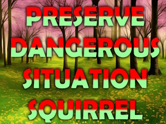 Oyunu Preserve Dangerous Situation Squirrel