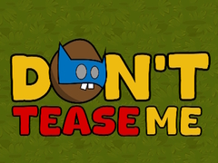 Oyunu Dont Tease Me