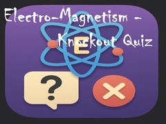 Oyunu Electro-Magnetism - Knockout Quiz