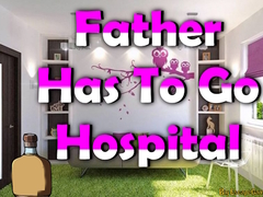 Oyunu Father Has To Go Hospital