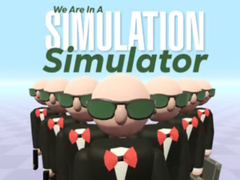 Oyunu We Are In A Simulation Simulator