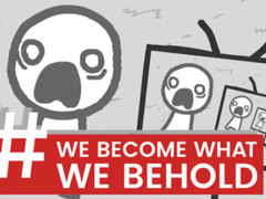 Oyunu We Become What We Behold