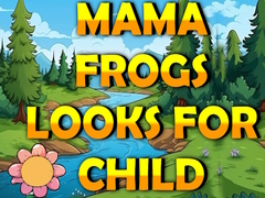 Oyunu Mama Frog Looks For Child