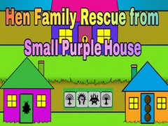 Oyunu Hen Family Rescue from Small Purple House