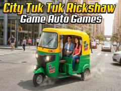 Oyunu City Tuk Tuk Rickshaw Game Auto Games