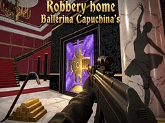 Oyunu Robbery home Ballerina Capuchina's