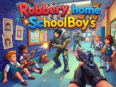 Oyunu Robbery home SchoolBoy's
