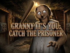 Oyunu Granny It’s You: Catch the Prisoner