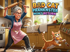 Oyunu Bad Cat Prankster Mom's Return