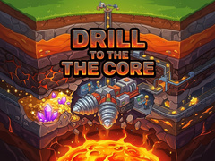 Oyunu Drill to the Core