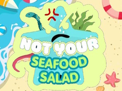 Oyunu Not Your Seafood Salad
