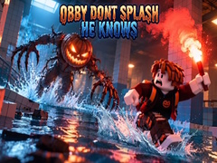 Oyunu Obby Dont Splash He Knows